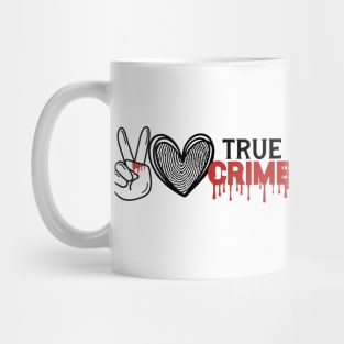 Peace Love True Crime Mug